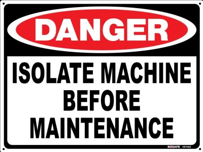 DANGER ISOLATE MACHINE BEFORE MAINTENANCE SIGN 300 X 225 PVC