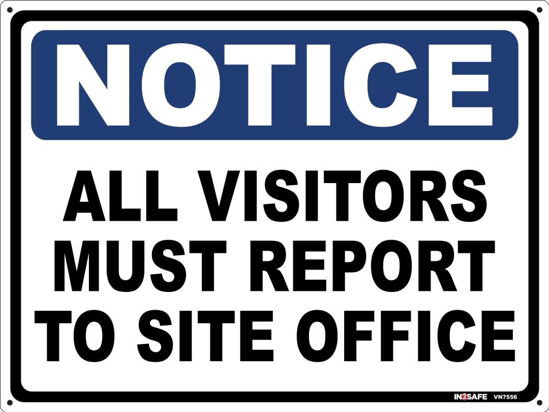 NOTICE ALL VISITORS MUST REPORT TO SITE OFFICE SIGN 400 X 30 | Southern ...