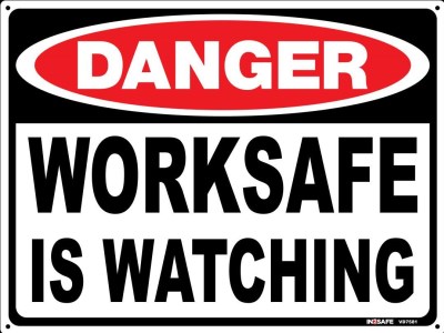 DANGER WORKSAFE IS WATCHING SIGN 300 X 225 PVC